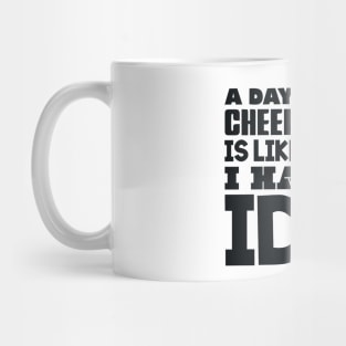 A day without cheerleading Mug